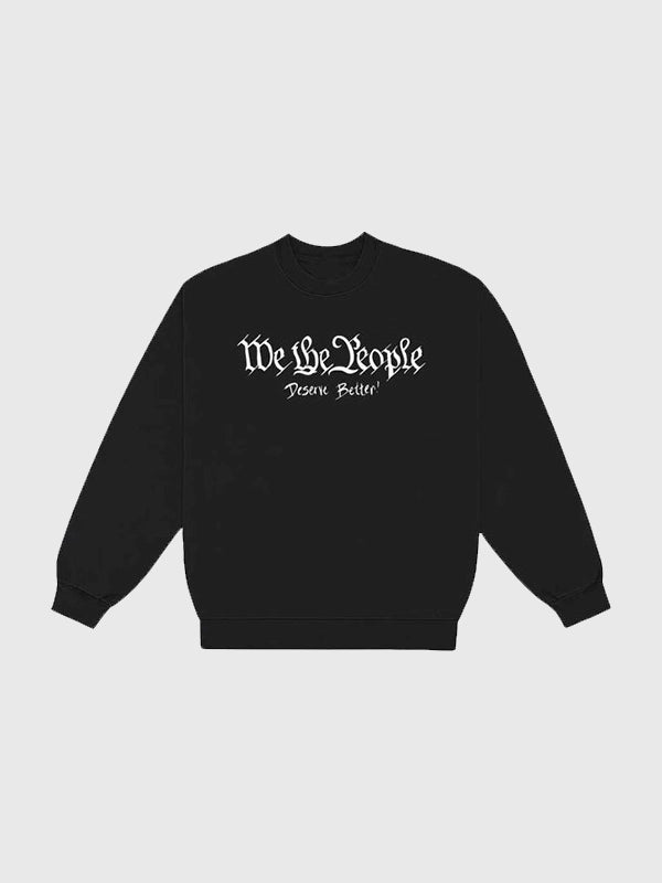 We The People Deserve Better Black Crewneck Sweatshirt in Fleece. 